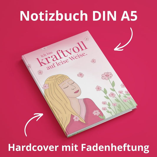 Notizbuch Din A5, 196 Seiten, Hardcover -  "Kraftvoll auf leise Weise"